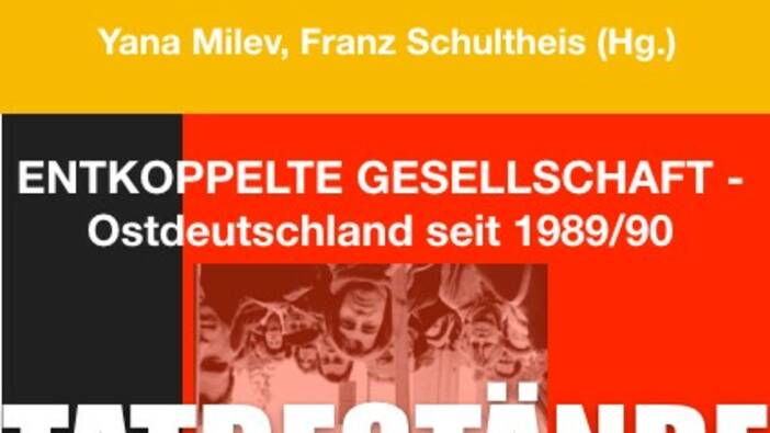 Yana Milev, Franz Schultheis (Hg.)  - Entkoppelte Gesellschaft – Ostdeutschland seit 1989/90
