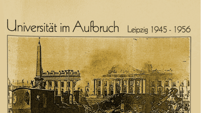 Universität im Aufbruch. Leipzig 1945-1956.